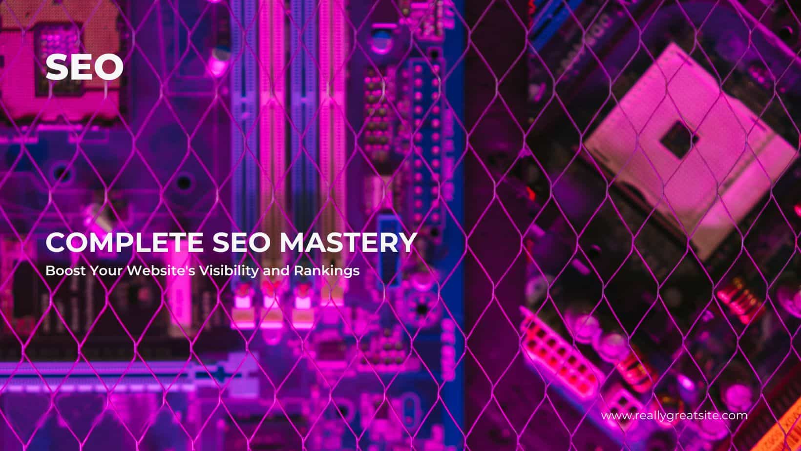 Complete SEO Mastery: Boost Your Website’s Visibility and Rankings